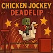 Chicken Jockey Deadflip